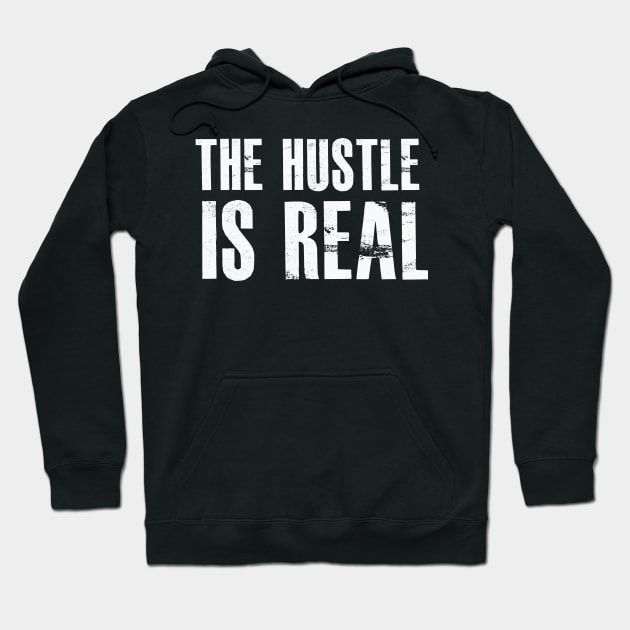 The Hustle Is Real – Entrepreneur Hoodie by nobletory